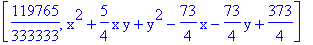 [119765/333333, x^2+5/4*x*y+y^2-73/4*x-73/4*y+373/4]